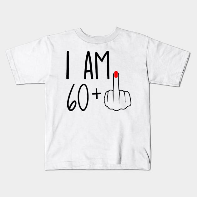 I Am 60 Plus 1 Middle Finger For A 61st Birthday Kids T-Shirt by ErikBowmanDesigns